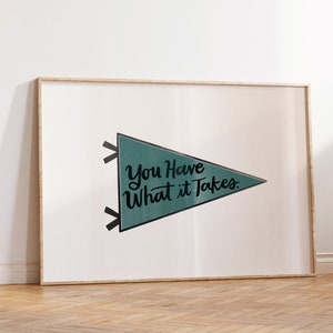 You Have What it Takes | Pennant Art Print | Kids Room Pennant | Motivational Kids Art | Kids Bedroom | Pennant Flag Poster | Playroom Art