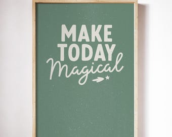 Make Today Magical Kids Art Print – Digital Download Positive Quote for Nursery, Playroom, Classroom