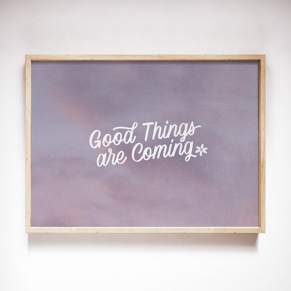 Good Things Are Coming art print girls room decor tween artwork positive affirmations wall art playroom poster