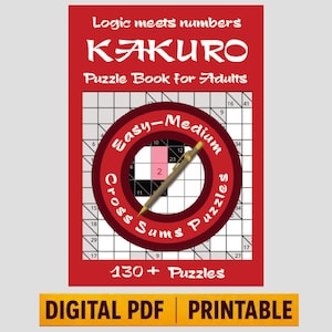 Op de afbeelding: Een rood Kakuro-puzzelboek voor volwassenen met de tekst Logic meets numbers, Kakuro, Puzzle Book for Adults, Easy-Medium Cross Sums Puzzles en 130+ Puzzles. Een gouden pen ligt over een raster en een gele banner toont DIGITAL PDF PRINTABLE.