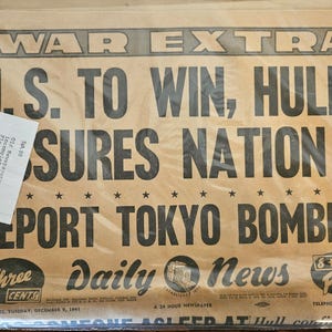 May include: A vintage newspaper headline announcing "U.S. to Win, Hull Assures Nation" with the subheading "Report Tokyo Bombed". The newspaper is dated 9 December 1941, and is titled "Daily News" with the price "Three Cents".