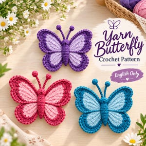 May include: Three crocheted butterflies in purple, pink, and blue, each with two antennae. The text reads Yarn Butterfly Crochet Pattern English Only. The butterflies feature a solid center body with lighter colored inner wings and darker outer edges.