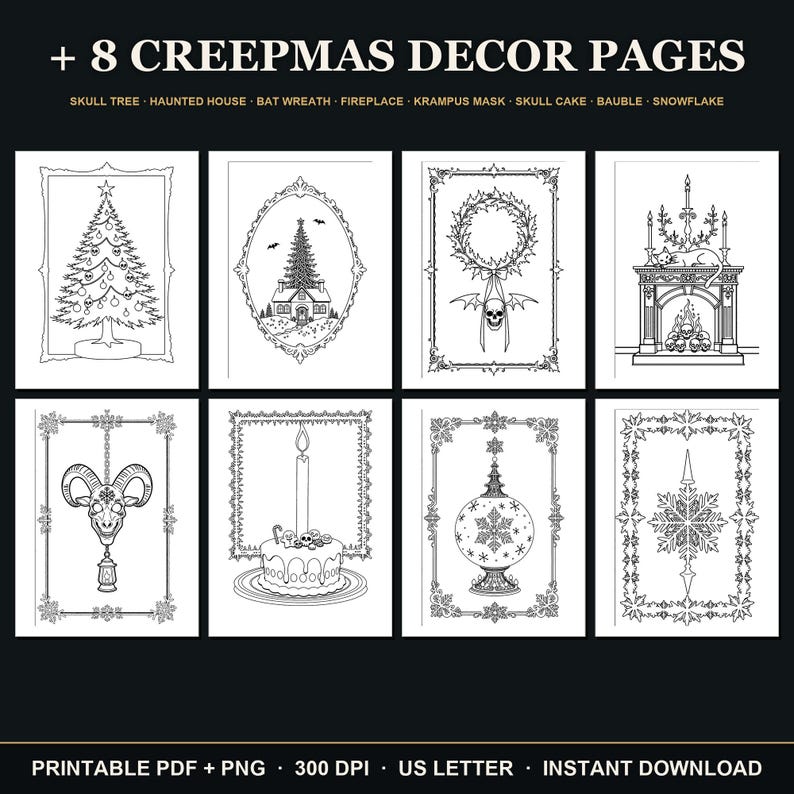 May include: Eight black and white coloring pages titled + 8 CREEPMAS DECOR PAGES. Designs include a skull tree, haunted house, bat wreath, fireplace, Krampus mask, skull cake, bauble, and snowflake. Printable PDF and PNG format.