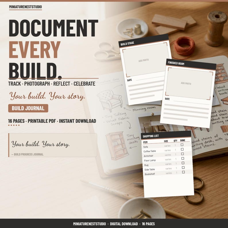 May include: A 16-page printable PDF build journal for tracking miniature projects. The document features sections for build stages, finished rooms, and shopping lists, with text including DOCUMENT EVERY BUILD, TRACK, PHOTOGRAPH, REFLECT, CELEBRATE.