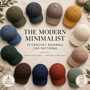 May include: Thirteen crochet baseball caps in various colours and textures arranged in a circle. Text reads: THE MODERN MINIMALIST 13 CROCHET BASEBALL CAP PATTERNS MAKE YOUR OWN INSTANT DOWNLOAD. Includes a PDF icon and download symbol.
