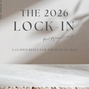 May include: A document titled THE 2026 LOCK-IN with the subtitle Reset. Refocus. Execute and A GUIDED RESET FOR THE REST OF 2026. The text THE ORDER OF FLOW and 2026 EDITION appear on the sides. The background is a light beige with shadow.