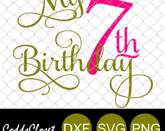 My Seventh Birthday Svg Png Dxf Instant Download 7th Birthday SVG Birthday SVG Cutting File Silhouette Cameo Cricut 7th Birthday Svg