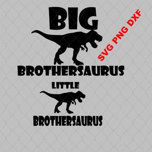 Big Brother Little Brother Dinosaurs Brothersaurus SVG PNG DXF File Instant Download Sibling Shirts Birth Announcement Sibling Shirt Design