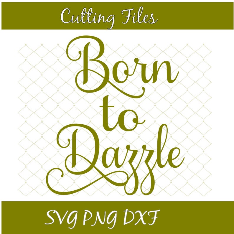 Download Born to Dazzle SVG PNG DXF File Instant Download Newborn ...