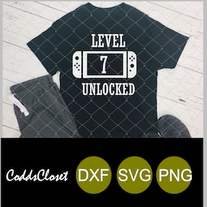 Level 7 Unlocked Svg Png Dxf 7th Birthday Boy Computer Video Game Cutting Files Cricut Silhouette Cameo Instant Download Personal Use