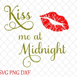 New Years Eve SVG Kiss Me at Midnight Lips Svg  Png Dxf File Instant Download Cutting Machine File
