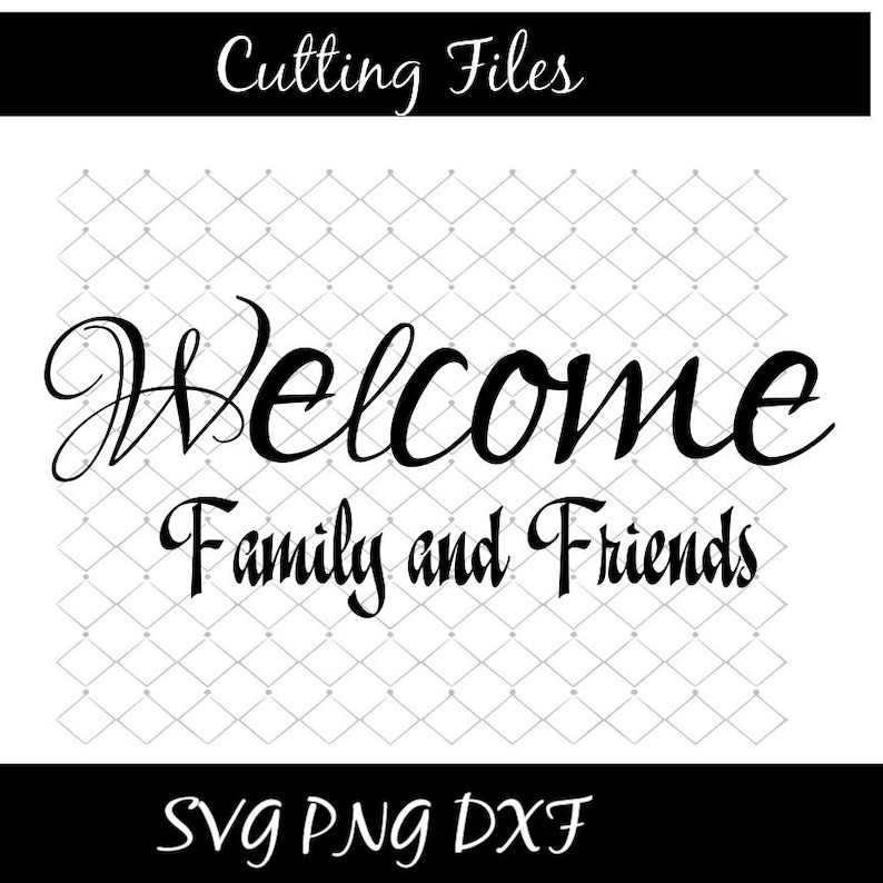 Download Welcome Family and Friends SVG Png Dxf File Instant ...
