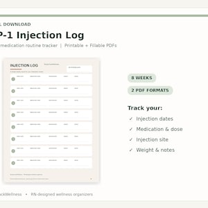 May include: A digital GLP-1 Injection Log tracker featuring an 8-week medication routine layout. The printable and fillable PDF document includes columns for injection dates, medication, dose, site, weight, and notes, with a clean, organized design.