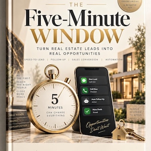 May include: A hardcover book titled The Five-Minute Window: Turn Real Estate Leads Into Real Opportunities. The cover features a gold stopwatch, a smartphone displaying lead notifications, and a house-shaped keychain on a marble surface.