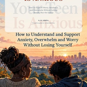 Könnte beinhalten: Ein Buch mit dem Titel When Your Teen Is Anxious: How to Support Worry, Avoidance and Overwhelm Without Letting Anxiety Run the Family von A. B. Lovell. Das Cover zeigt zwei Personen, die bei Sonnenuntergang auf eine Skyline blicken.