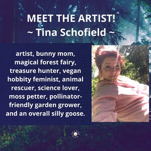 May include: A promotional image with the text "MEET THE ARTIST! ~ Tina Schofield ~" and a photo of a woman. The text describes her as an artist, bunny mom, magical forest fairy, treasure hunter, vegan, and more. The background is a dark forest.
