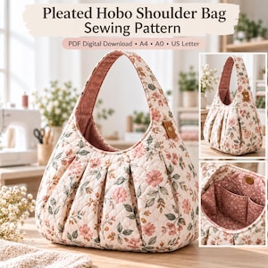 May include: A pleated hobo shoulder bag sewing pattern featuring a floral print on a cream background with a pink interior lining. The bag has a quilted exterior, a single shoulder strap, and internal pockets. Text reads Pleated Hobo Shoulder Bag.