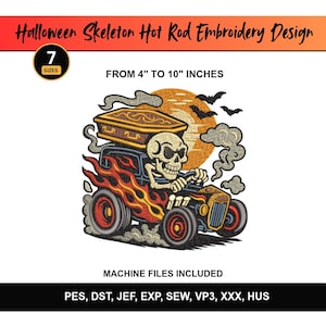 May include: An embroidery design featuring a skeleton driving a hot rod with flames, carrying a coffin on the roof against an orange moon and bats. Text reads: Halloween Skeleton Hot Rod Embroidery Design, FROM 4" TO 10" INCHES, MACHINE FILES INCLUDED, PES, DST, JEF, EXP, SEW, VP3, XXX, HUS.