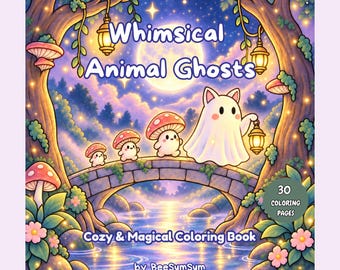 Könnte beinhalten: Ein Malbuch mit dem Titel Whimsical Animal Ghosts mit 30 Ausmalbildern von BeeSumSum. Das Cover zeigt einen weißen Geist und kleine Pilzwesen, die nachts eine Steinbrücke über einen Fluss unter einem Vollmond und Laternen überqueren.