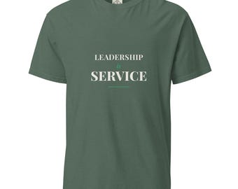 Leadership Is Service Tee, Premium Garment-Dyed Heavyweight Shirt, Servant Leadership Gift for Coaches, Faith and Team Shirt