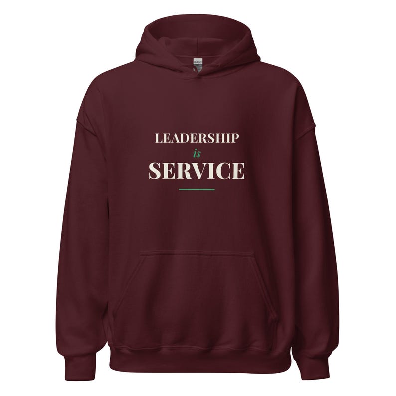 Leadership Is Service Hoodie, Premium Heavyweight Pullover, Servant Leadership Gift, 100% of Profit Donated