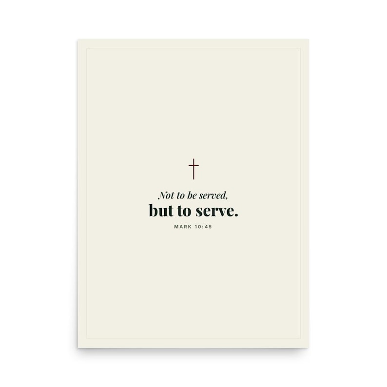 Not to Be Served But to Serve Print