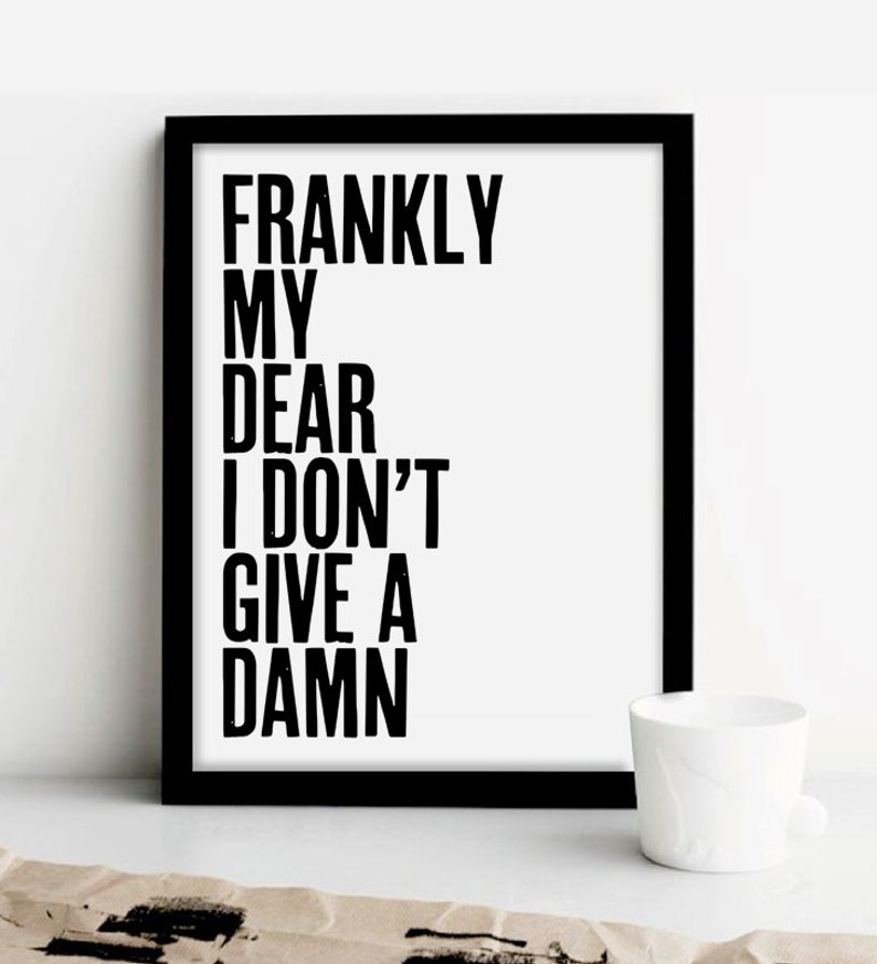 Frankly My Dear I Don T Give A Damn Quote Art Print Etsy