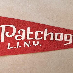 Vintage 'Patchogue LI NY' Long Island New York USA Souvenir Travel Pennant