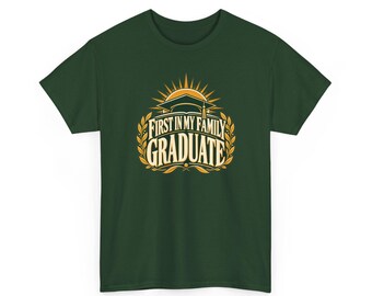 First in My Family Graduate Shirt, First Generation Graduation T-Shirt, Proud Graduate Gift