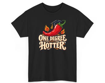 One Degree Hotter Graduation Shirt, Funny Chilli Graduate T-Shirt, University Graduation Gift