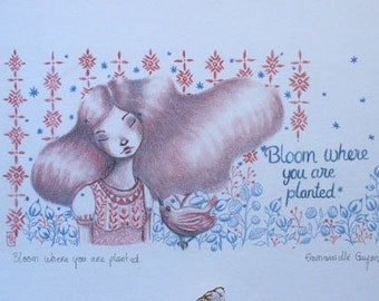 inspiring quote print- BLOOM WHERE you are PLANTED- encouragement art- red and blue sketch- girl and bird in a garden drawing -