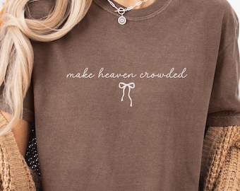 Make Heaven Crowded Shirt | Christian Faith T-Shirt | Inspirational Bible Quote Tee | Religious Christian Apparel | Gospel Evangelism Shirt