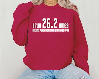 Funny Marathon Sweatshirt: I Run 26.2 Miles - Gift for Runners
