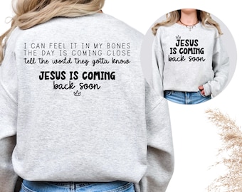 Jesus Is Coming Back Soon Sweatshirt: Christian Apparel