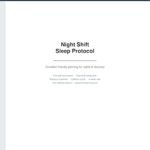 May include: A printable shift worker planner document titled Night Shift Sleep Protocol. The page includes sections for pre-shift wind-down, post-shift sleep plan, blackout checklist, caffeine cutoff, and a 4-week rota for circadian-friendly planning.