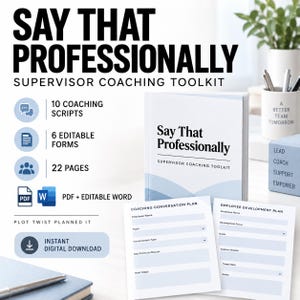 May include: A digital supervisor coaching toolkit titled Say That Professionally, featuring a 22-page document, 10 coaching scripts, and 6 editable forms in PDF and Word formats. Includes a coaching conversation plan and employee development plan.