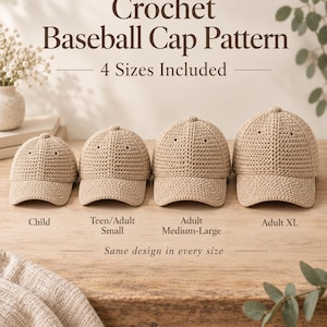 May include: Four beige crochet baseball caps in varying sizes labeled Child, Teen/Adult Small, Adult Medium-Large, and Adult XL. The text reads Crochet Baseball Cap Pattern, 4 Sizes Included, and Same design in every size.