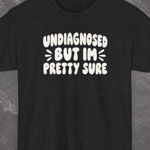 Undiagnosed But Im Pretty Sure Shirt, Funny Retro Graphic Tee, Cream Text Unisex T-Shirt