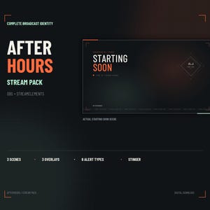 May include: A digital broadcast identity stream pack titled After Hours, featuring a dark theme with orange accents. It includes a Starting Soon scene, 3 scenes, 3 overlays, 6 alert types, and a stinger. The text displays OBS + Streamelements.