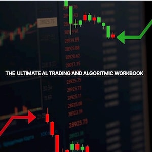 May include: A digital display showing a financial trading chart with red and green candlestick patterns, buy and sell buttons, and the text THE ULTIMATE AI TRADING AND ALGORITHMIC WORKBOOK. Green and red arrows indicate market trends.