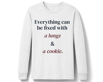 Everything can be fixed with a lunge & a cookie Long Sleeve T-Shirt | Equestrian horse riding apparel