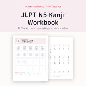 May include: A printable PDF workbook titled JLPT N5 Kanji Workbook, featuring 107 kanji with meaning, readings, strokes, and practice sections. The pages display grids for writing practice, Japanese characters, and English definitions on a white background.