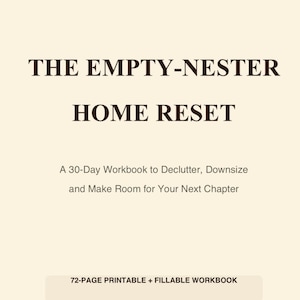 The Empty-Nester Home Reset Workbook to Declutter, Downsize, and Make Room for Your Next Chapter