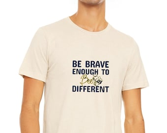 Be Brave Enough To Bee Different Shirt | Mental Health Affirmation Tee