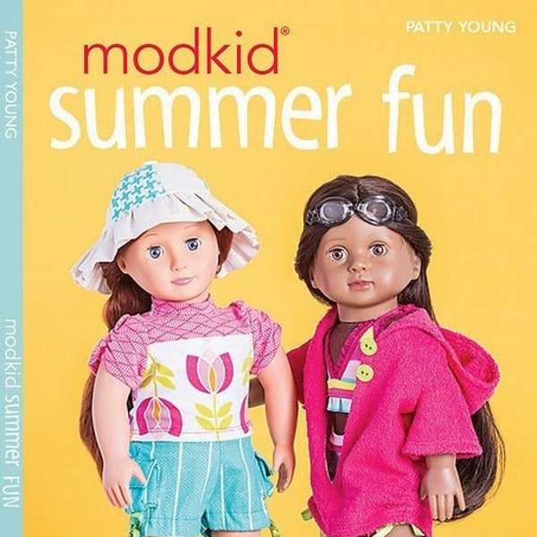 Modkid Summer Fun Pattern Book by Patti Young | Mix and Match Wardrobe for 18" Dolls  C&T Publishing 11069 | American Girl, Our Generation