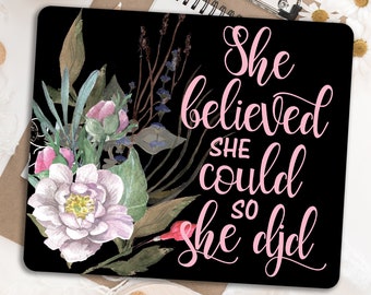 She believed she could so she did Rectangular mouse mat Motivational quote White roses with black Pretty computer pad for mouse for her