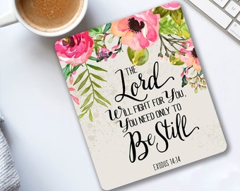 The Lord will fight for you You need only be still Exodus 14:14 mouse mat Bible verse quote Christmas Christian gift for her Secret Santa