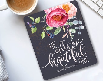He calls me beautiful one Song of Solomon 2:1-17 mouse pad quote Christian Christmas gift for her Office party Secret Santa Under 20 dollars