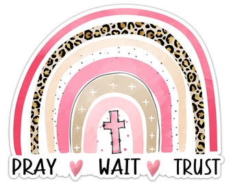 Pray Wait Trust Pink Rainbow Spiritual Sticker - Cross Religious Decal -  Interior/Exterior Mug Laptop Bible Inspired Sticker Car