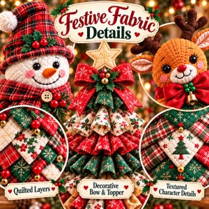 May include: A fabric Christmas tree with quilted layers, a red bow, and a star topper, flanked by a snowman and a reindeer. Text reads Festive Fabric Details, Quilted Layers, Decorative Bow & Topper, and Textured Character Details.